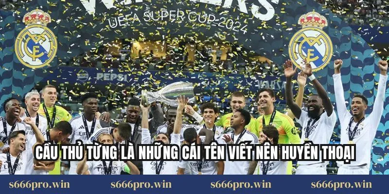 Cầu thủ từng là những cái tên viết nên huyền thoại